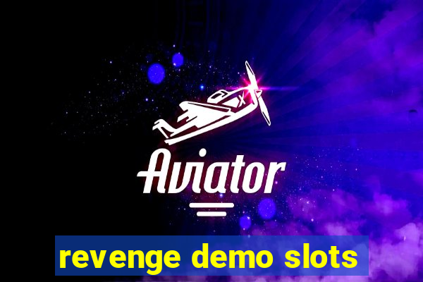 revenge demo slots